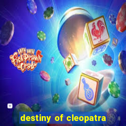 destiny of cleopatra